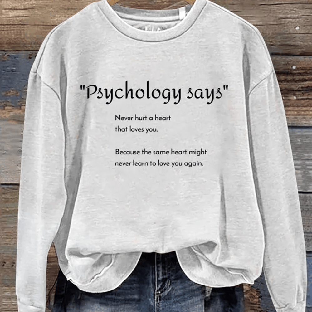 Psychology Says Never Hurt A Heart Sweatshirt Inspirational Quote Trendy Clothing
