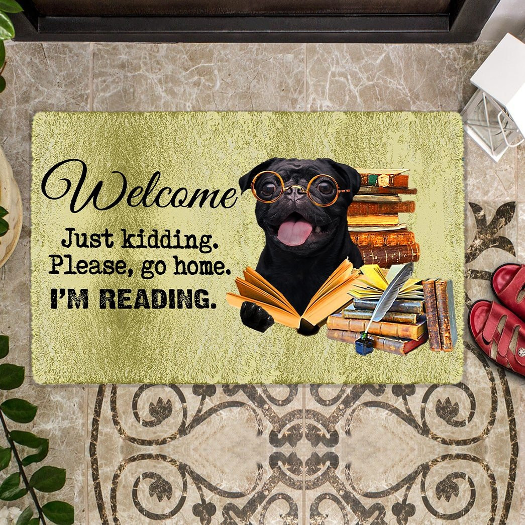 Pug Doormat Welcome Just Kidding Please Go Home I'm Reading Pet Door Mat Dog Themed Presents