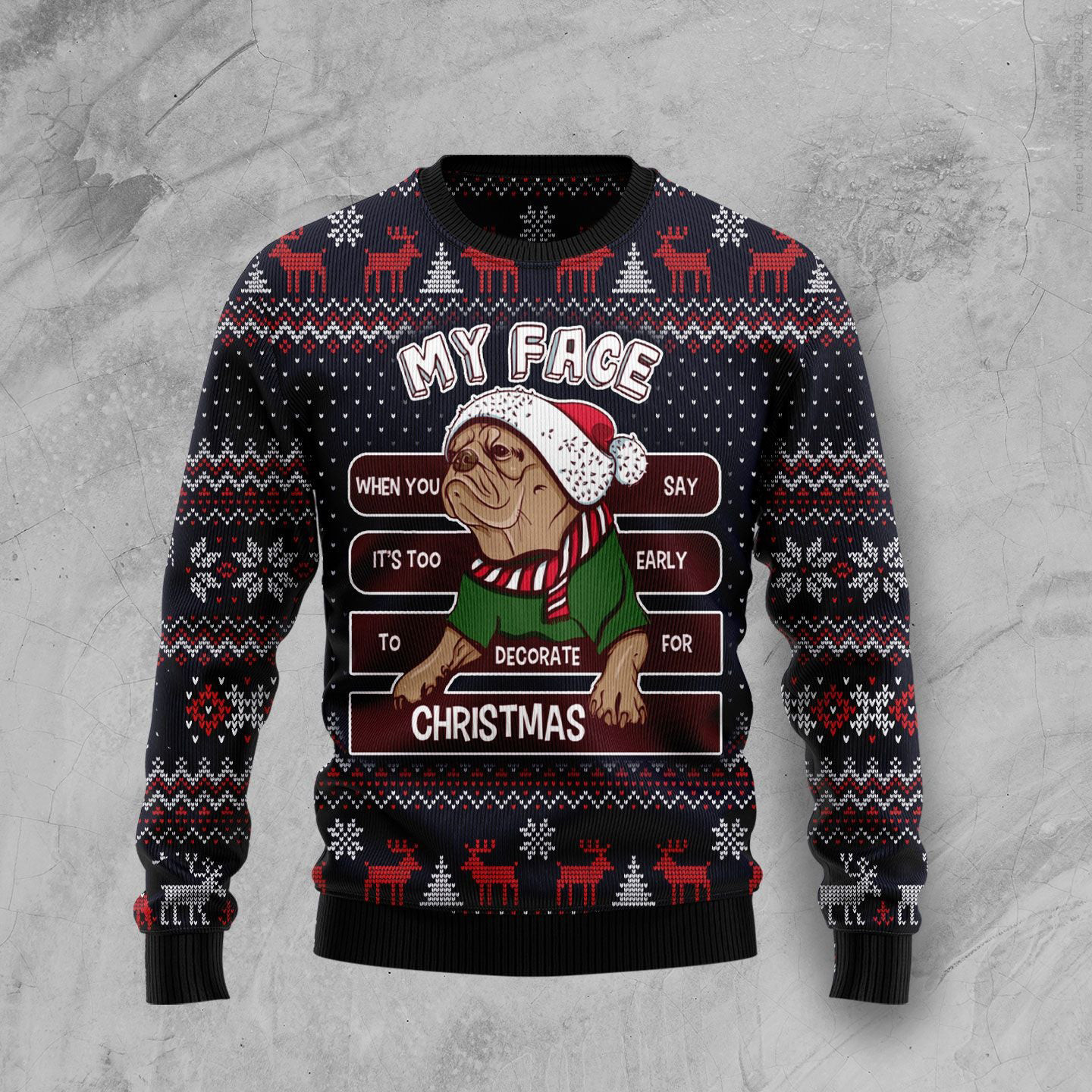 Pug Ugly Christmas Sweater My Face When You Say Its Too Early To Decorate For Christmas Gifts