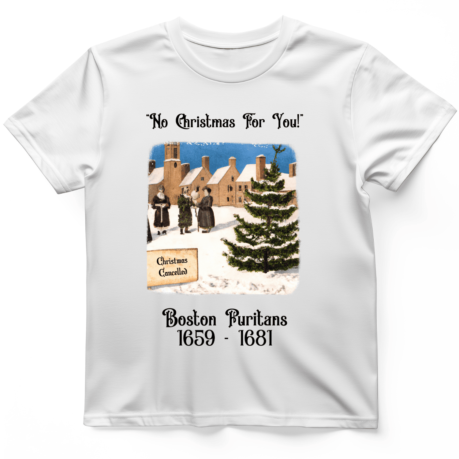 Puritans Banned Xmas Boston T-Shirt No Christmas For You Shirt Unique Gifts For Father
