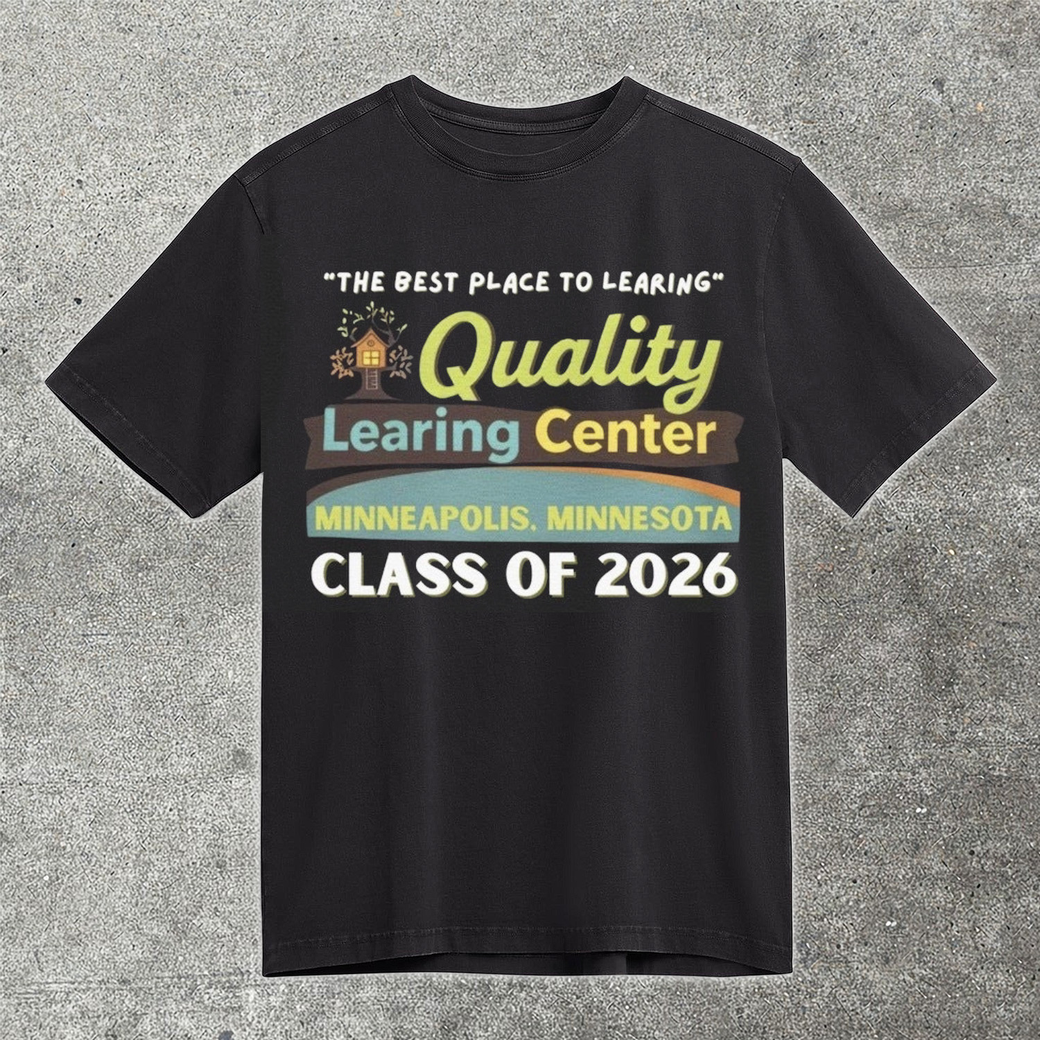 Quality Learing Center Class Of 2026 Minneapolis T-Shirt Viral Trending Funny Tee Best Gift For Friends