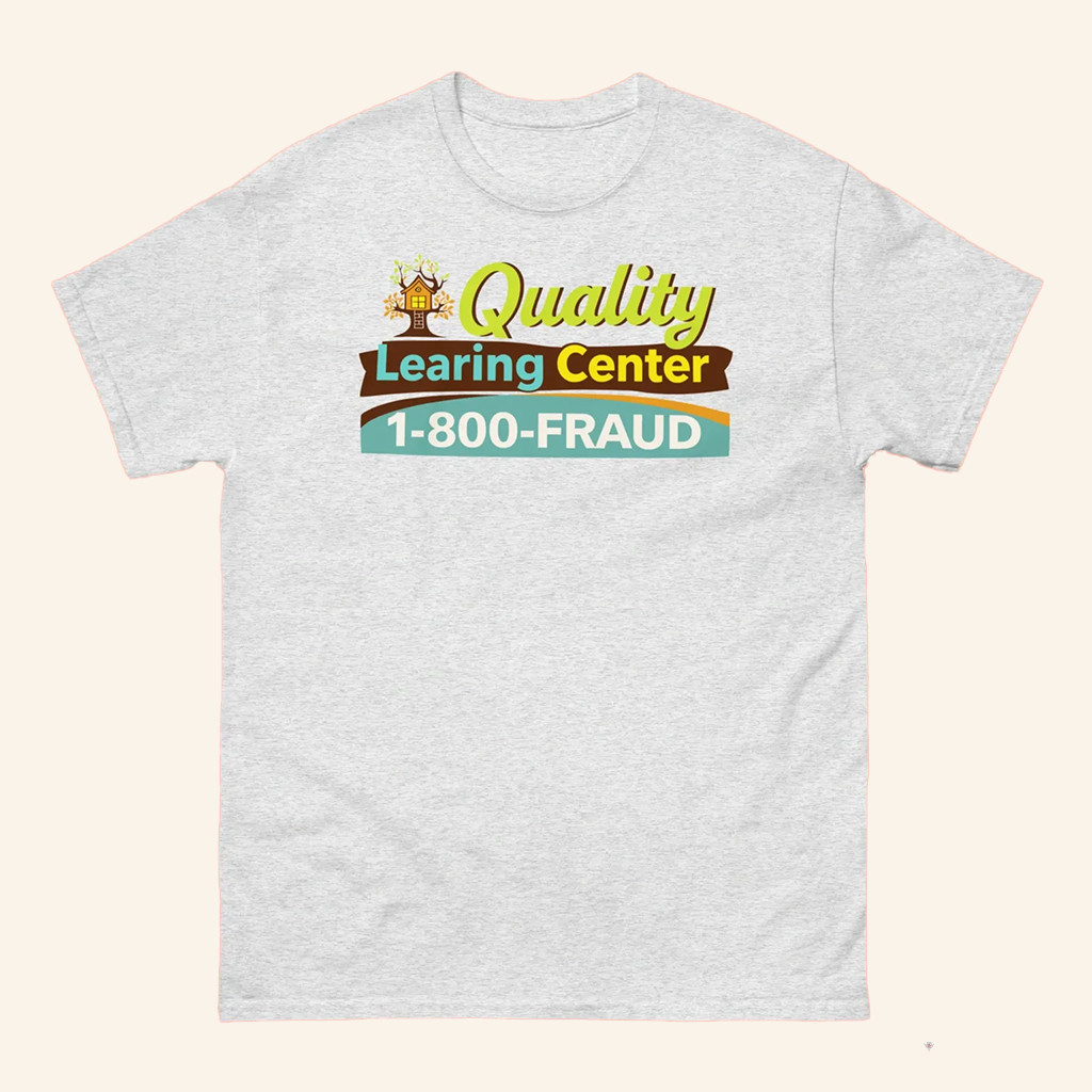 Quality Learing Center Shirt 1 800 Fraud Minneapolis T-Shirt Nick Shirley Merch Gifts For Him