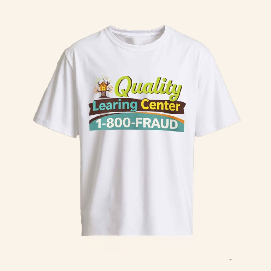 Quality Learing Center Shirt 1 800 Fraud T-Shirt Funny Education Merch Gifts