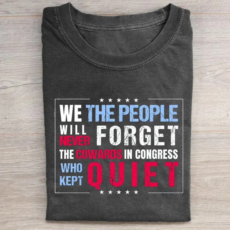 Quiet We The People T-Shirt Anti Trump Protest Graphic Tee Gift For Voters