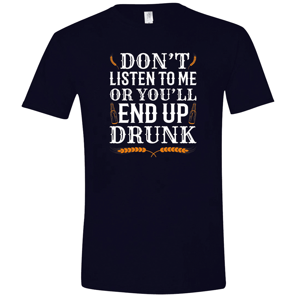 Quinn Pratt Merch Don't Listen To Me Or You'll End Up Drunk T-Shirt Father's Day Gift for Dad