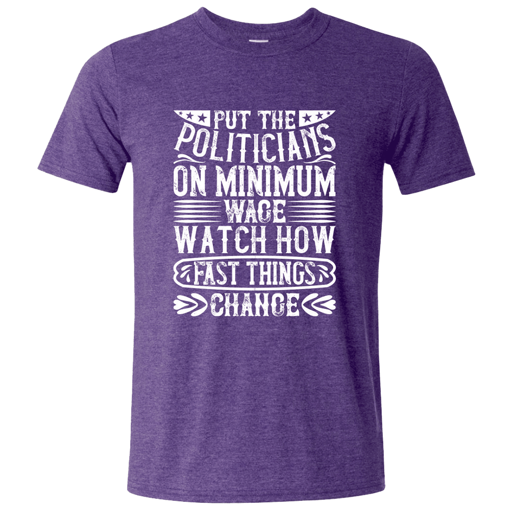 Quinn Pratt Merch Put The Politicians On Minimum Wace Watch How T-Shirt Funny Gifts For Him