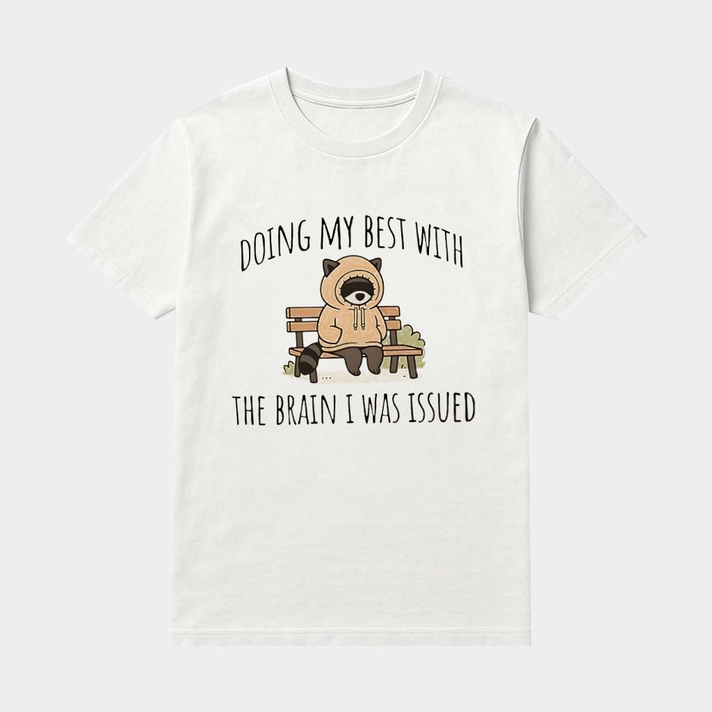 Raccoon Doing My Best With The Brain I Was Issued Shirt Funny Gifts For Raccoon Lovers