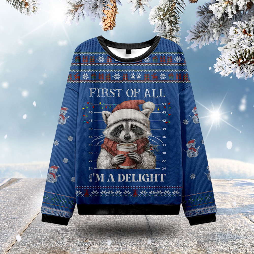 Raccoon First Of All I'm A Delight Ugly Christmas Sweater Christmas Gifts For Girlfriend