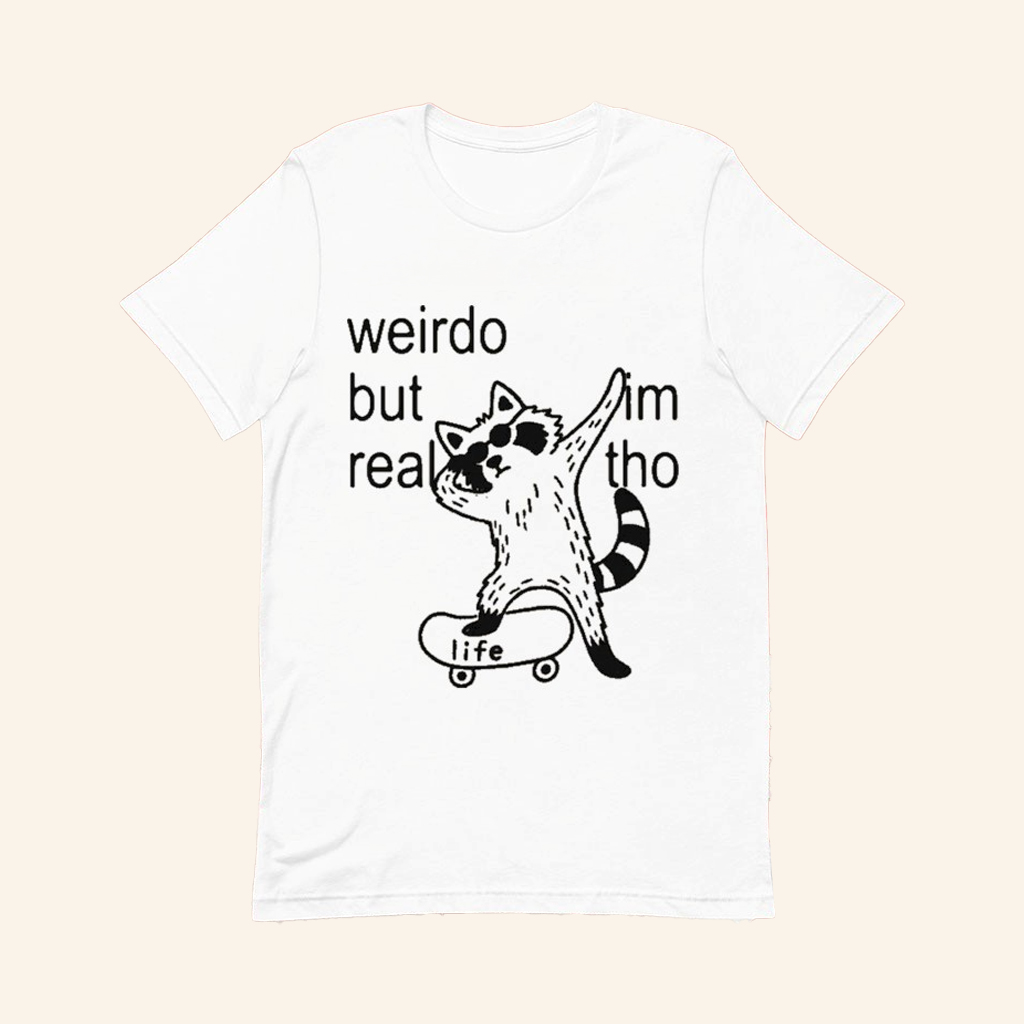 Raccoon Weirdo But Real Life I'm Tho T-Shirt Funny Animal Shirt Gifts For Raccoon Lovers