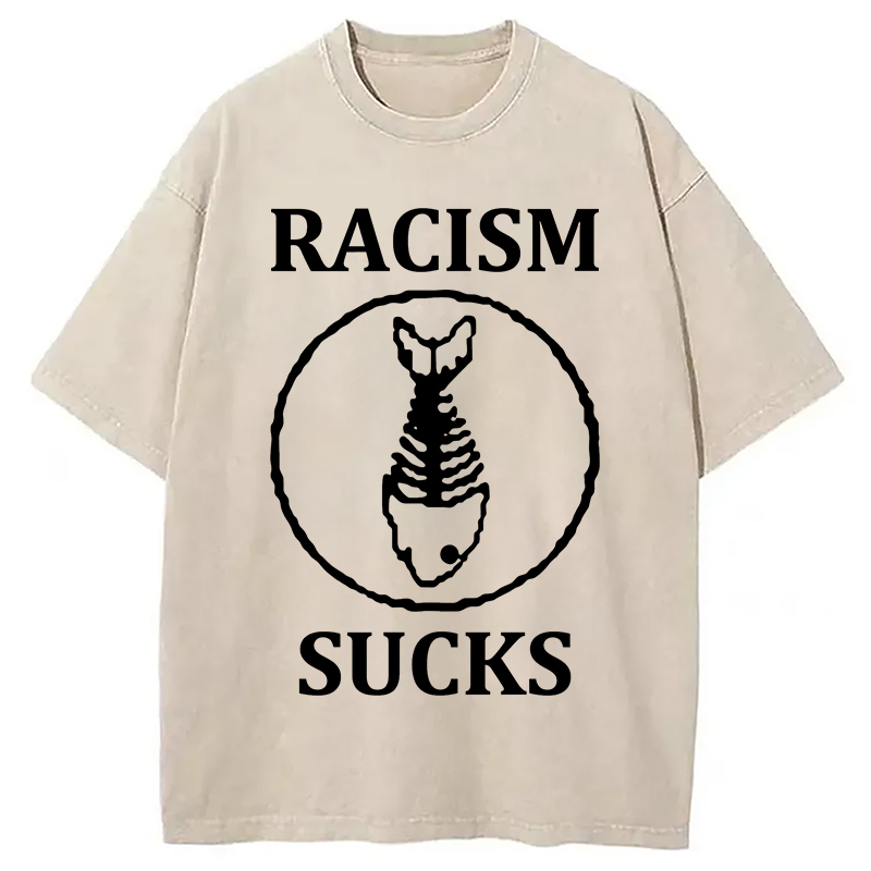 Racism Sucks Washed T-Shirt Funny Quote Unisex Shirt Gifts For Her Racism Sucks Washed T-Shirt Funny Quote Unisex Shirt Gifts For Her