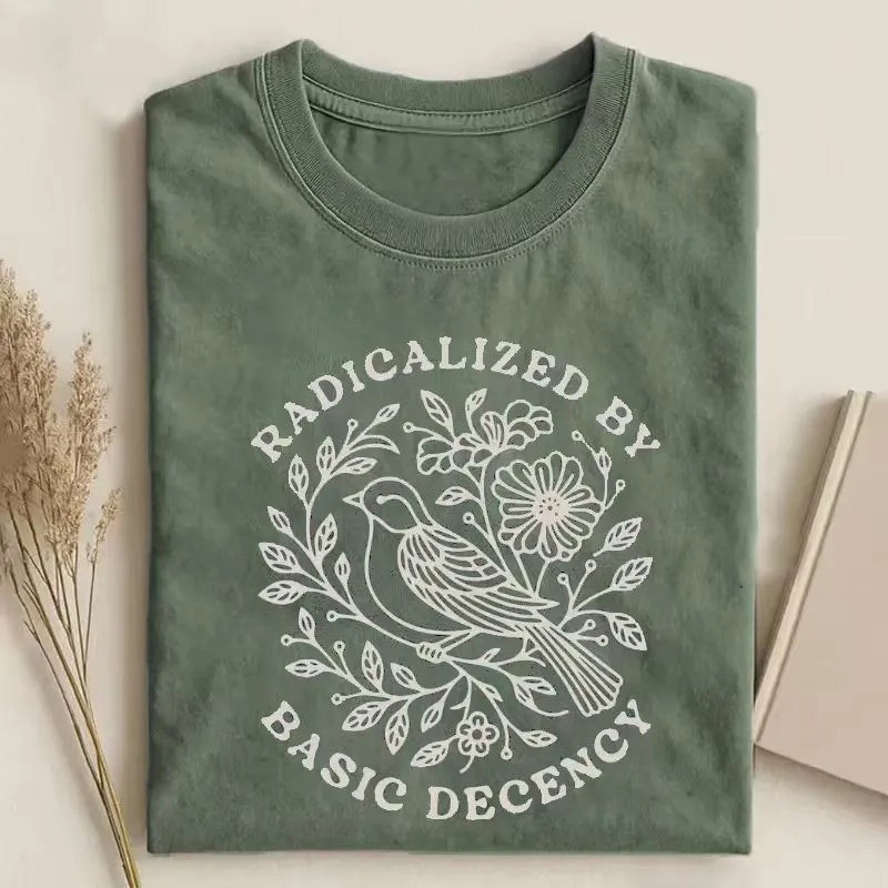 Radicalized By Basic Decency T-Shirt Protest Graphic Tee Gift For Allies
