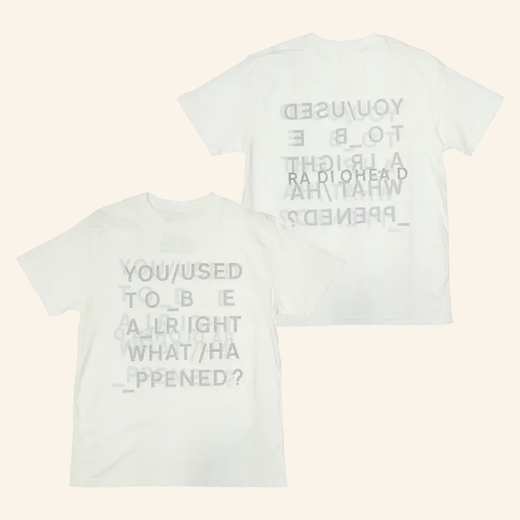 Radiohead Merch You Used To Be Alright What Happened T-Shirt Gift For Rock Lover