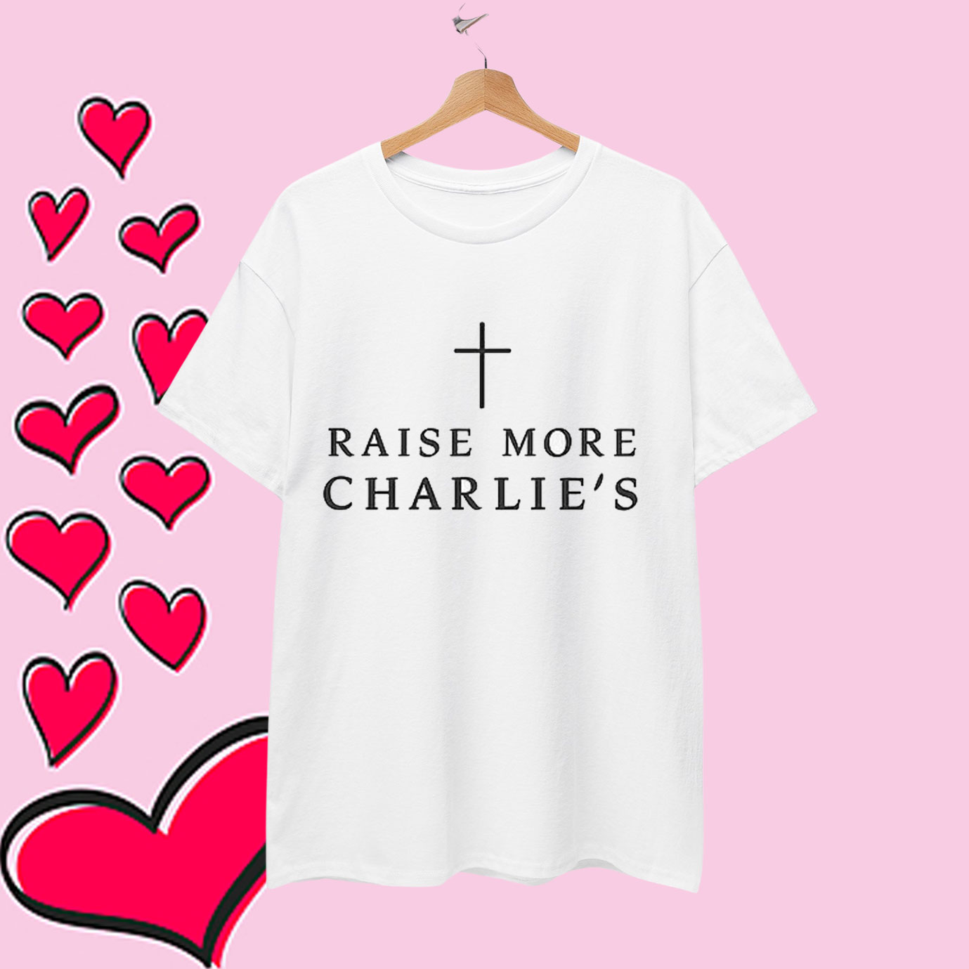 Raise More Charlie's T-Shirt
