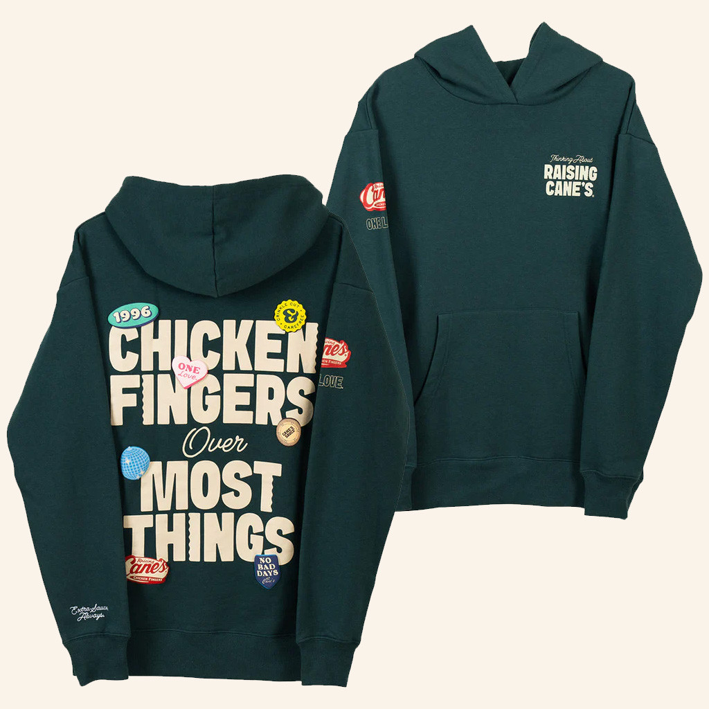 Raising Canes Merch Chicken Fingers Over Most Things Hoodie Best Gifts For Sister Raising Canes Merch Chicken Fingers Over Most Things Hoodie Best Gifts For Sister