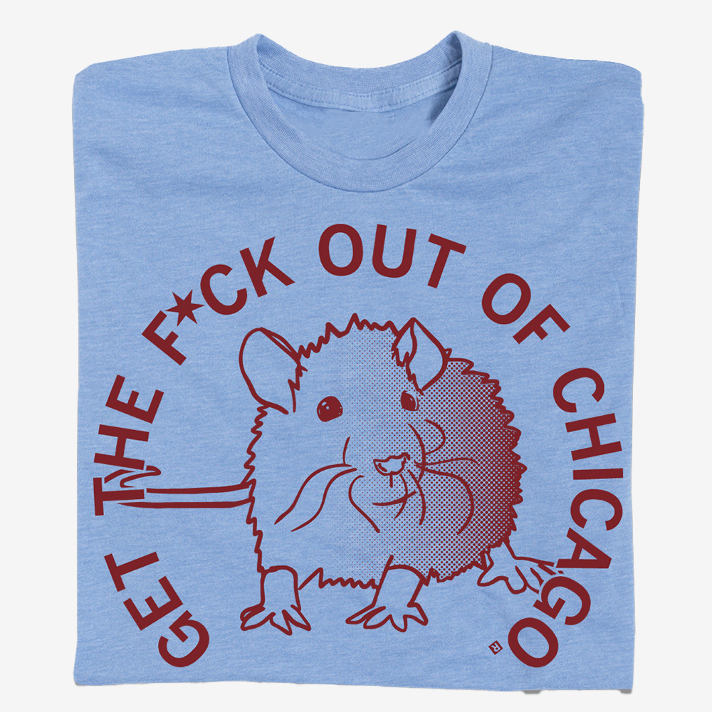 Rat Get The Fck Out Of Chicago T-Shirt Animal Clothes Funny Gifts Ideas