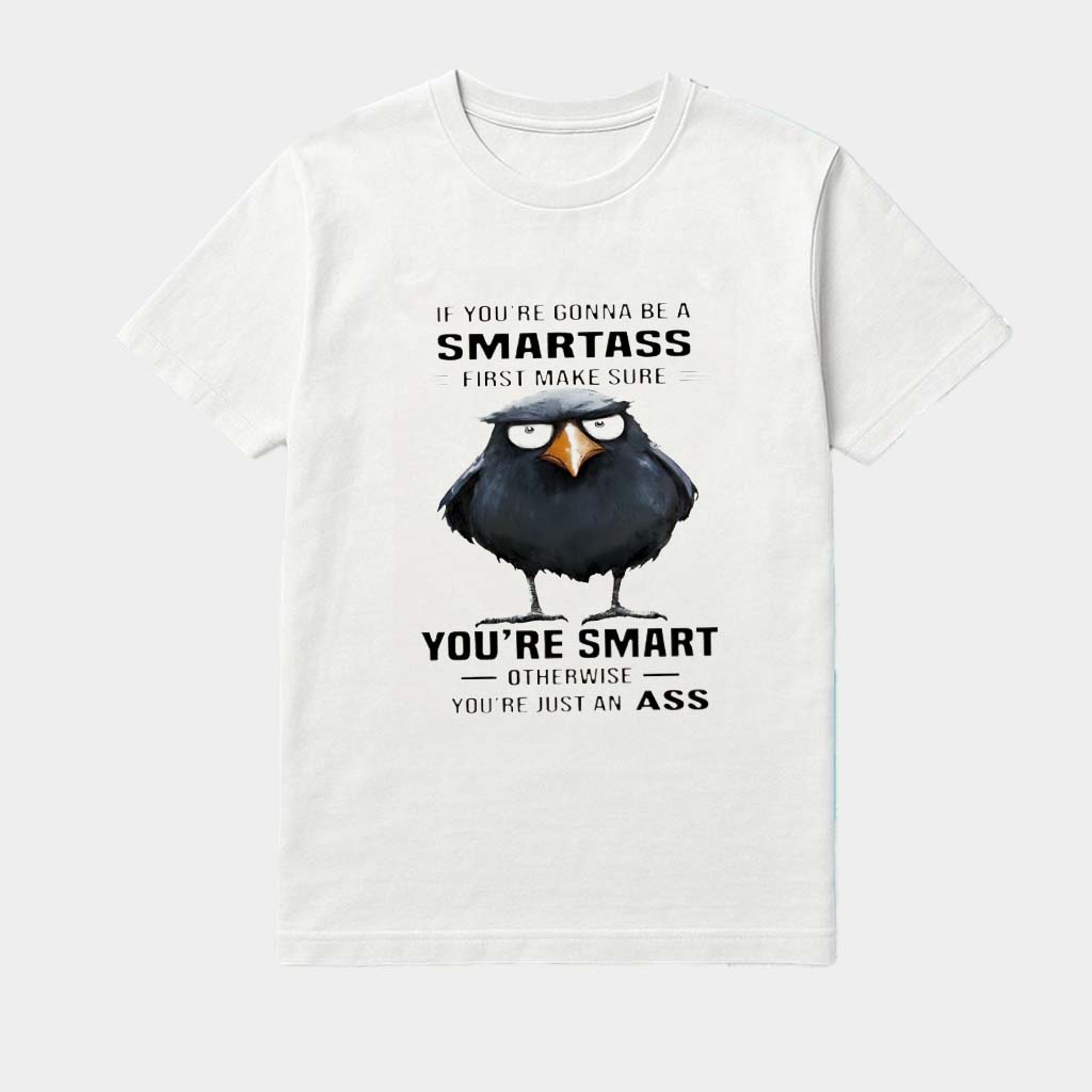 Raven If You're Gonna Be A Smartass First Make Sure You're Smart Otherwise Shirt