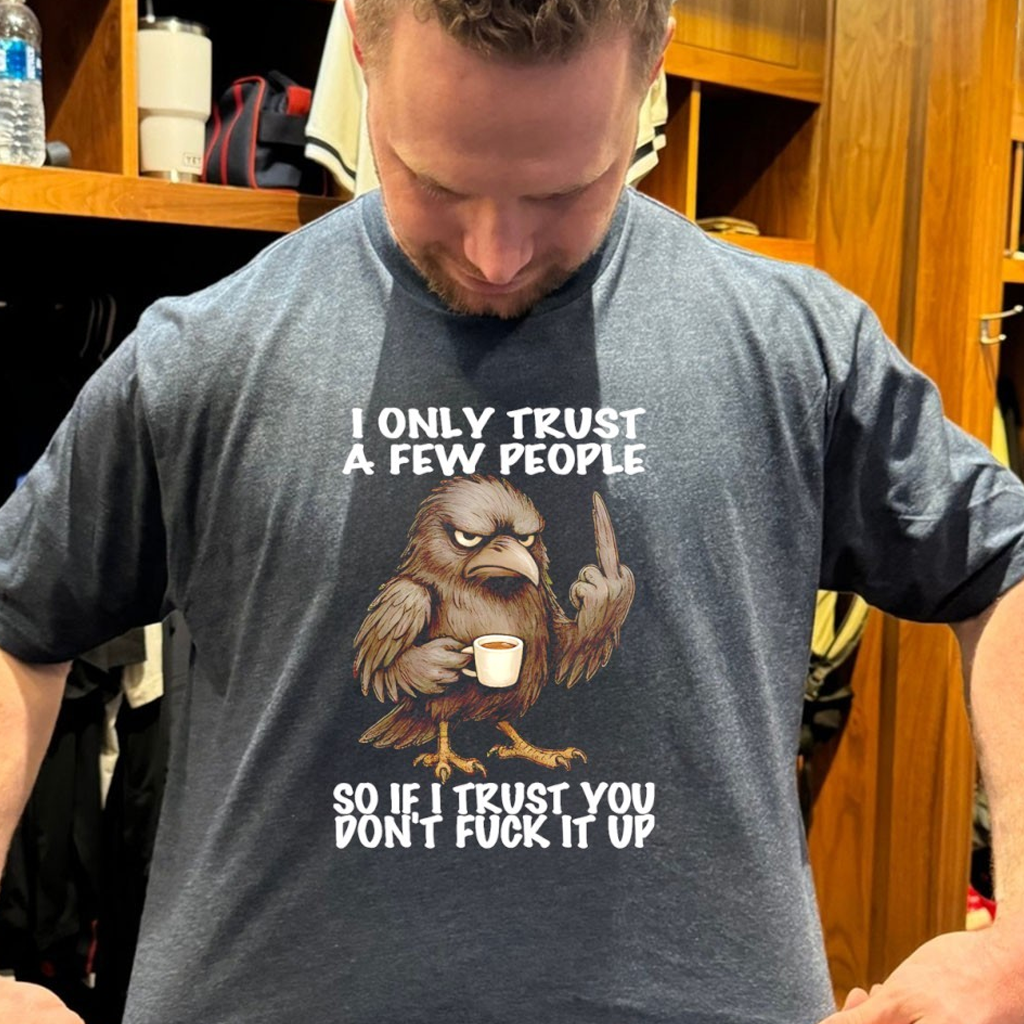 Raven Middle Finger I Only Trust A Few People So If I Trust You Don't Fck It Up Shirt