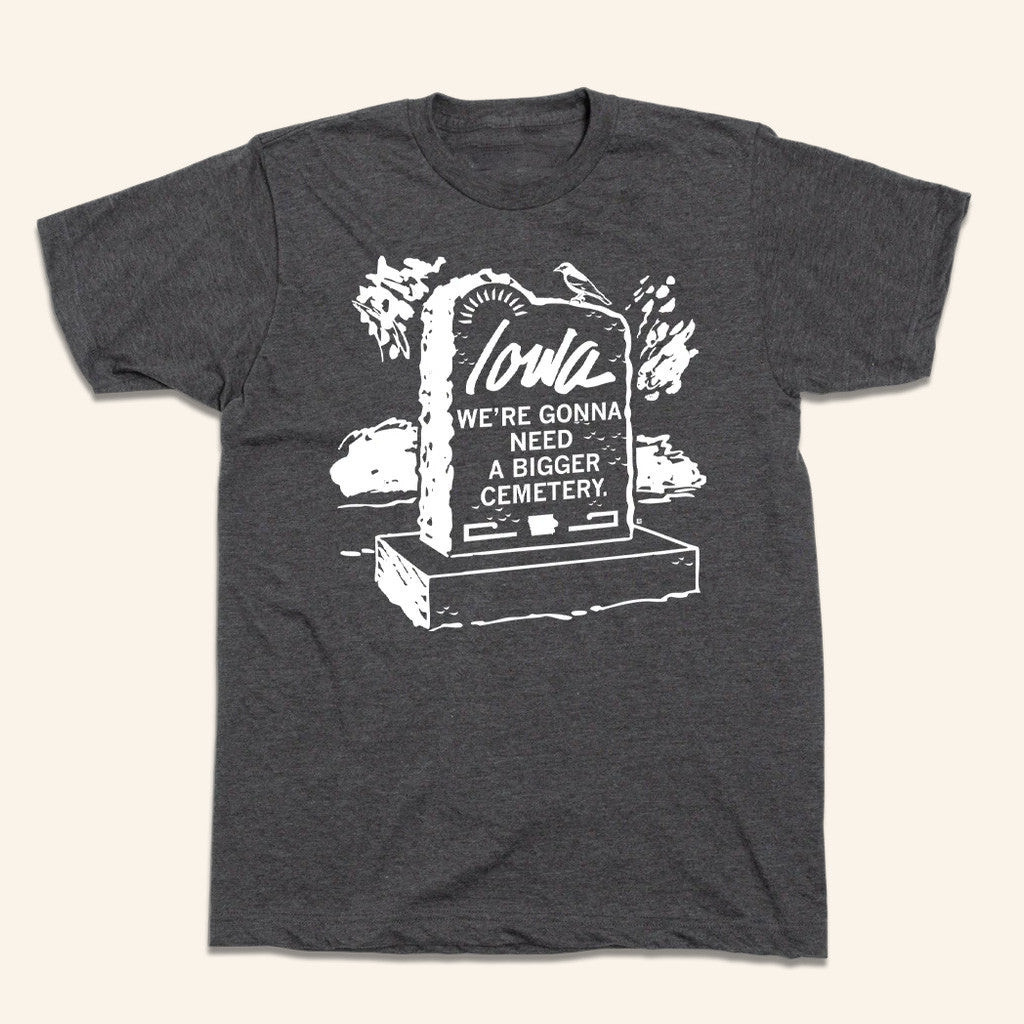 Raygunsite Merch Iowa We're Gonna Need A Bigger Cemetery Shirt Gifts For Boyfriend Raygunsite Merch Iowa We're Gonna Need A Bigger Cemetery Shirt Gifts For Boyfriend