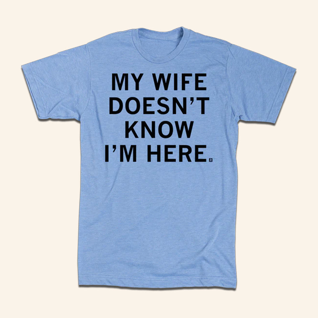 Raygunsite Merch My Wife Doesnâ‚¬â„¢t Know Iâ‚¬â„¢m Here Shirt Gifts For Him