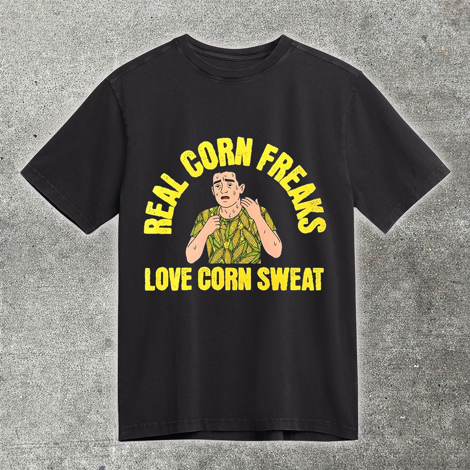 Real Corn Freaks Love Corn Sweat T-Shirt Funny Corn Lover Graphic Tee Best Gift For Corn Enthusiasts