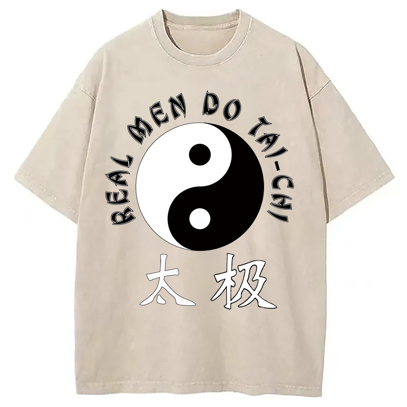 Real Men Do Tai-Chi Washed T-Shirt Trendy Aesthetic Graphic Apparel Gifts For Him