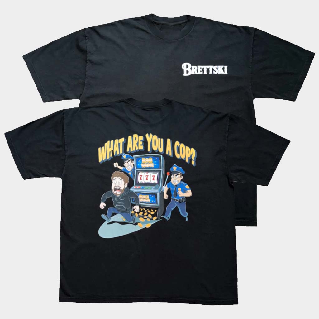 RealBrettski Merch What Are You A Cop Shirt Brettski T-Shirt Birthday Gift For Him