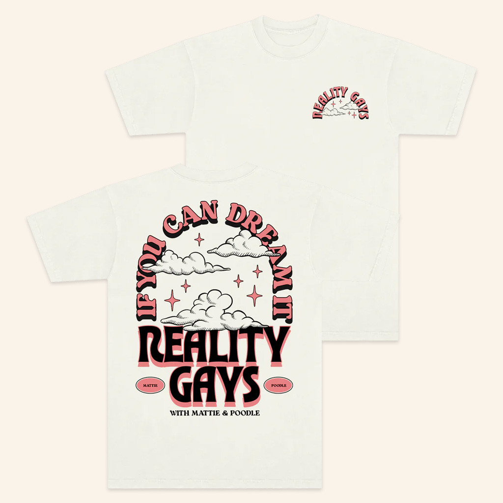 Reality Gays Merch If You Can Dream It T-Shirt Xmas Presents For Her Reality Gays Merch If You Can Dream It T-Shirt Xmas Presents For Her