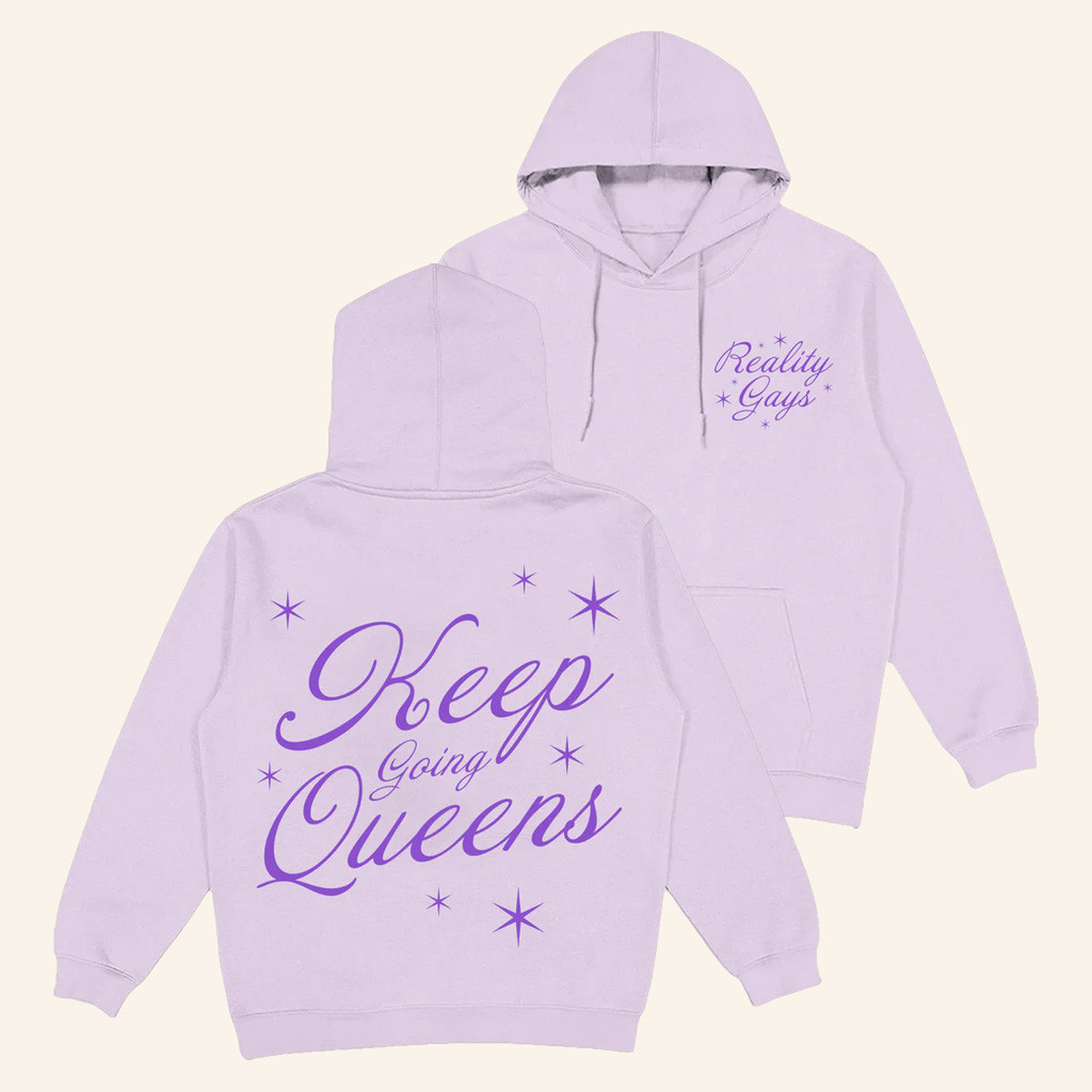 Reality Gays Merch Keep Going Queens Hoodie Birthday Gift For Sister