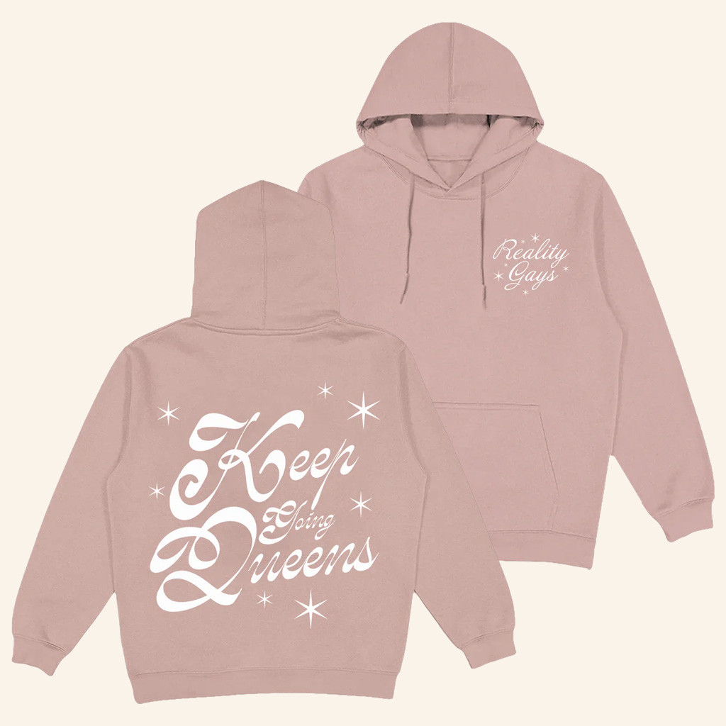 Reality Gays Merch Keep Going Queens Hoodie Birthday Gift For Wife Reality Gays Merch Keep Going Queens Hoodie Birthday Gift For Wife
