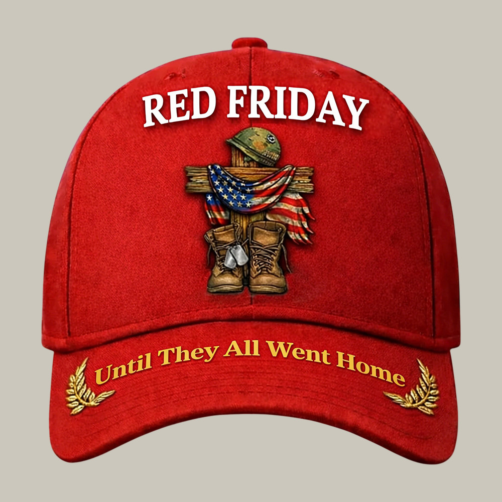 Red Friday Until They Al Went Home Hat Remember Everyone Deployed Cap Red Friday Gift
