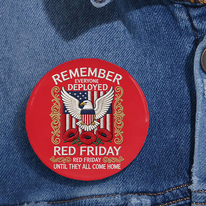 Red Fridays Remember Everyone Deployed Button Pin Red Fridays Merch Patriotic Gift