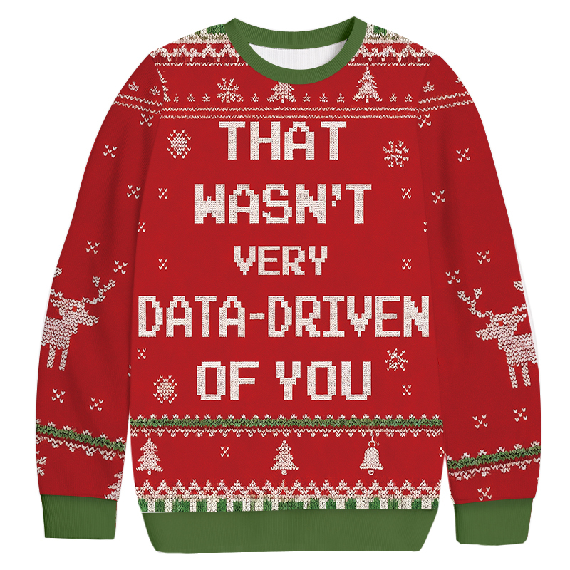 Red That Wasn't Very Data Driven Of You Christmas Ugly Sweatshirt Holiday Lounge Wear Top Gift Ideas