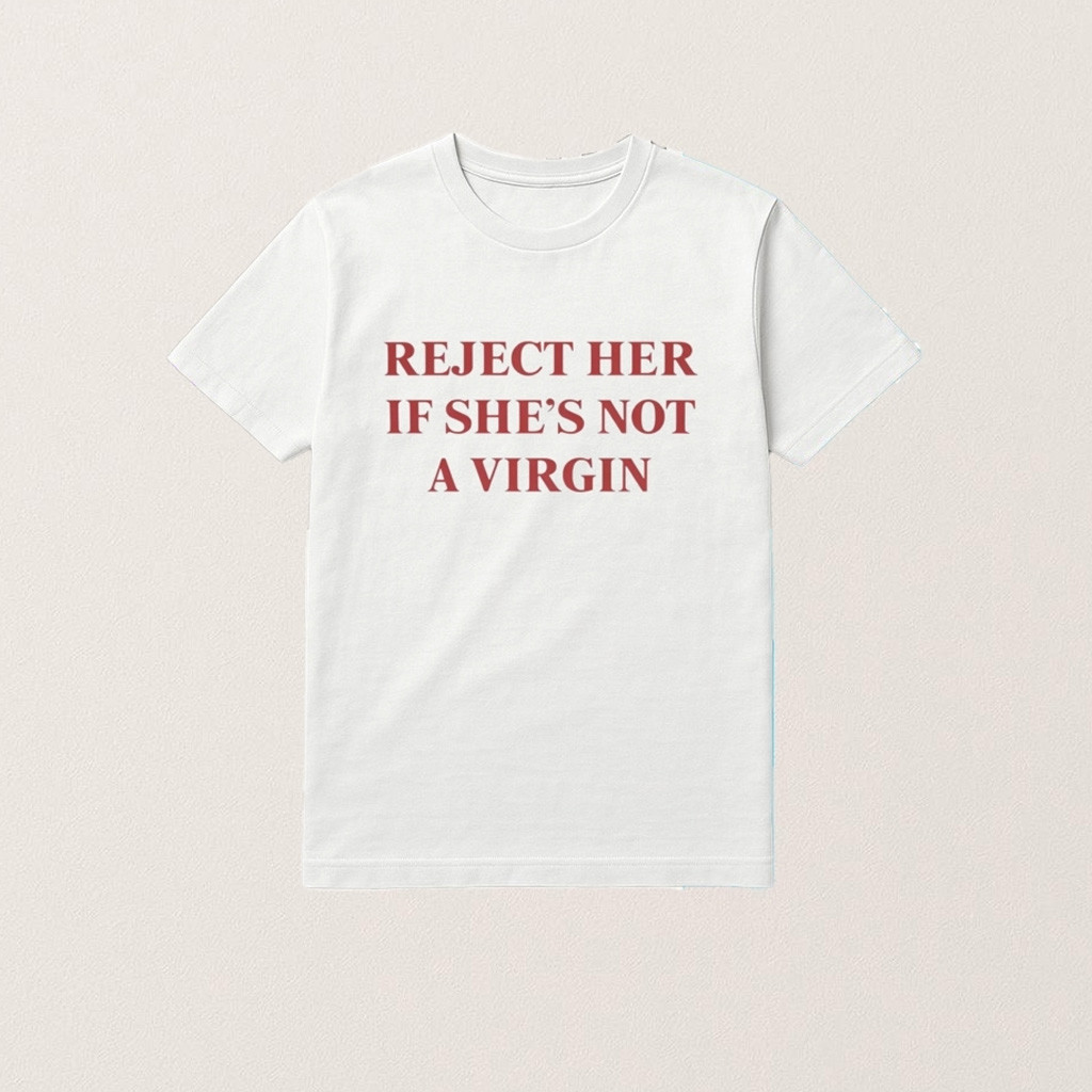 Reject Her If She's Not A Virgin Shirt Birthday Ideas For Husband