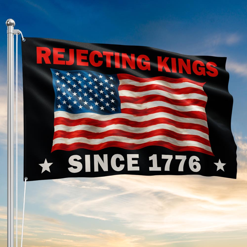Rejecting Kings Since 1776 Grommet Flag No Kings Merch Gift For Freedom Lover
