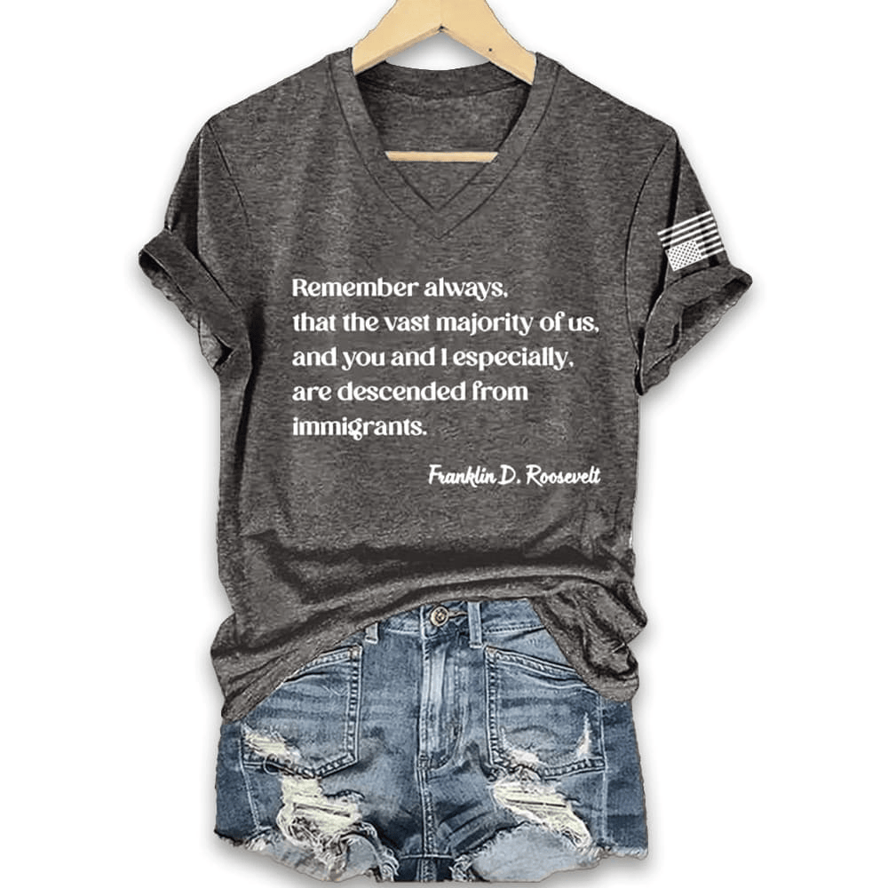 Remember Always That The Vast Majority Of Us V-neck Shirt Franklin D Roosevelt Quote T-Shirt Remember Always That The Vast Majority Of Us V-neck Shirt Franklin D Roosevelt Quote T-Shirt