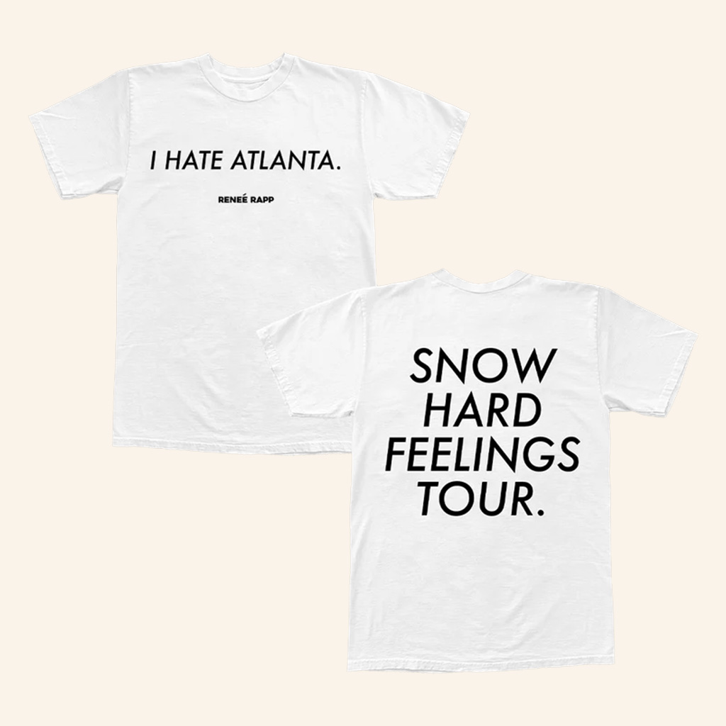 Renee Rapp Merch I Hate Atlanta Shirt Snow Hard Feelings Tour T-Shirt Gifts For Girlfriend