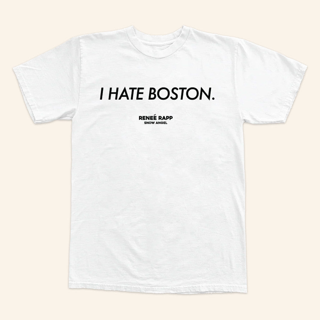 Renee Rapp Merch I Hate Boston T-Shirt Gifts For Best Friends Renee Rapp Merch I Hate Boston T-Shirt Gifts For Best Friends