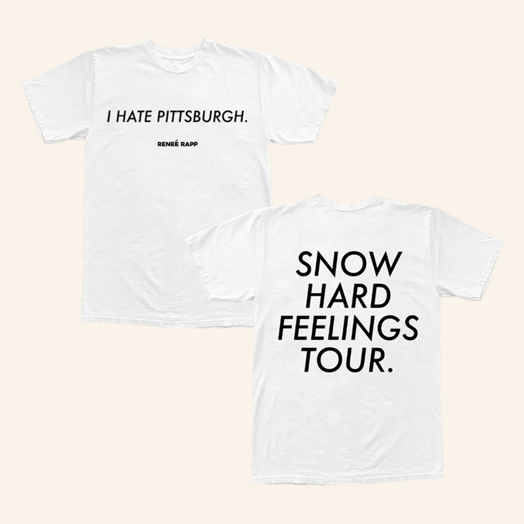 Renee Rapp Merch I Hate Pittsburgh Shirt Snow Hard Feelings Tour T-Shirt Gifts For Music Lovers