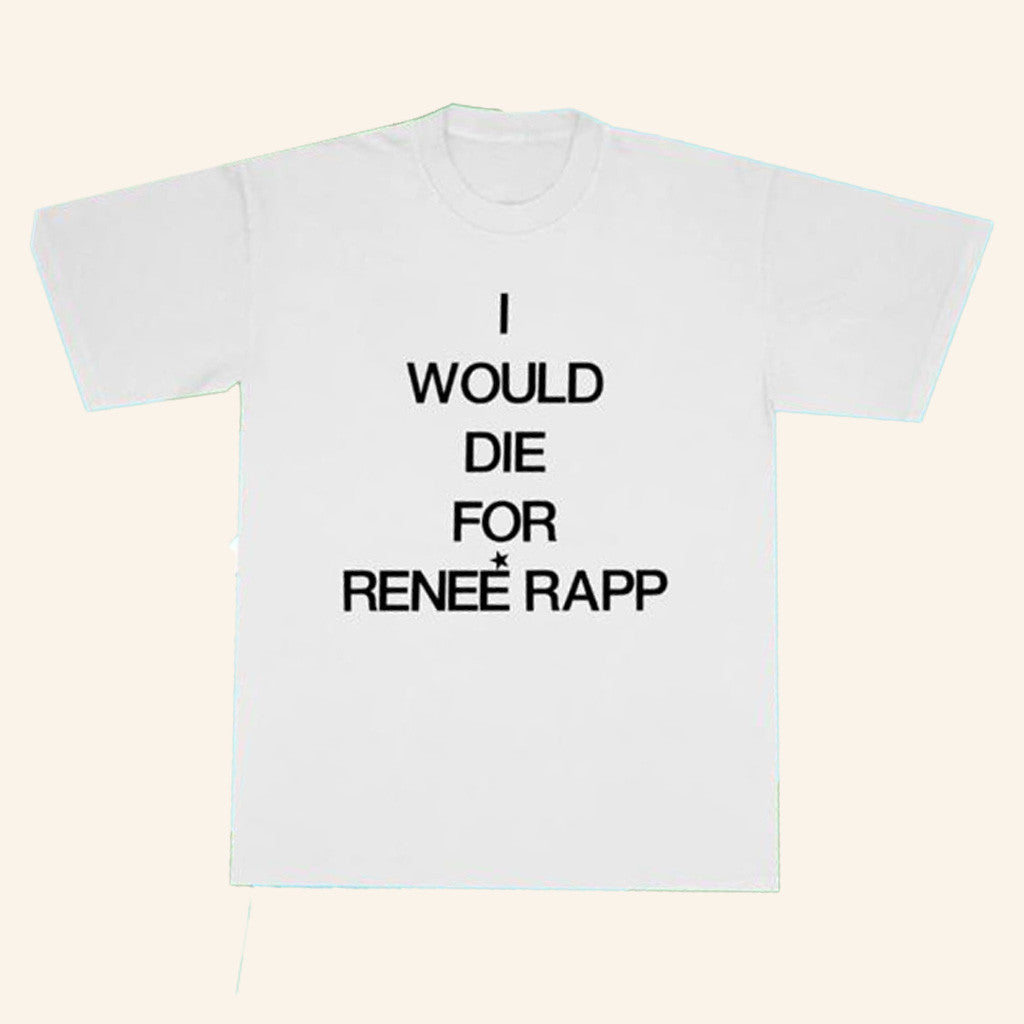 Renee Rapp Merch I Would Die For Renee Rapp Shirt Gifts For Best Friends Renee Rapp Merch I Would Die For Renee Rapp Shirt Gifts For Best Friends