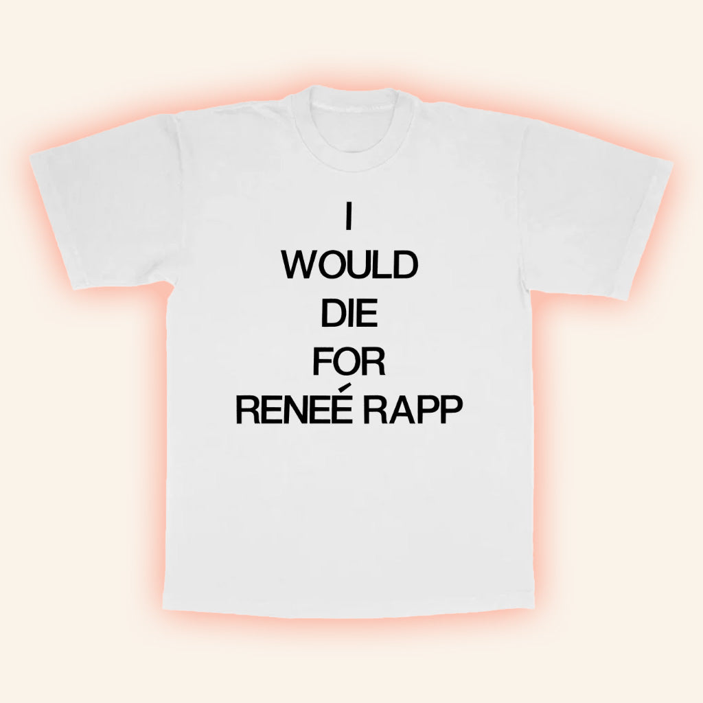Renee Rapp Merch I Would Die For Renee Rapp T-Shirt Friends Gifts Renee Rapp Merch I Would Die For Renee Rapp T-Shirt Friends Gifts