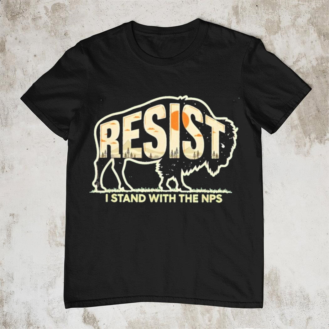 Resist I Stand With The NPS T-Shirt Bison National Parks Trending Fan Gear Best Gift For Supporters