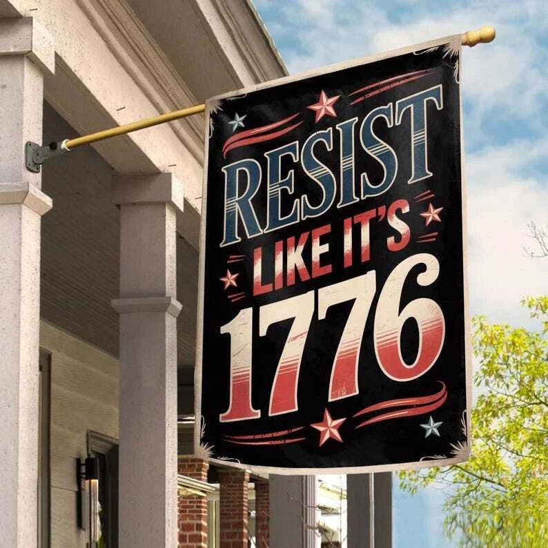 Resist Like It's 1776 Flag Anti Trump Resist Hate Patriotic Democrat 4th Of July Flag
