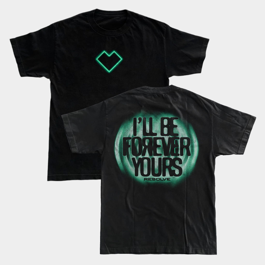 Resolve Merch Forever Yours T-Shirt I'll Be Forever Yours Shirt Gifts For Best Friends