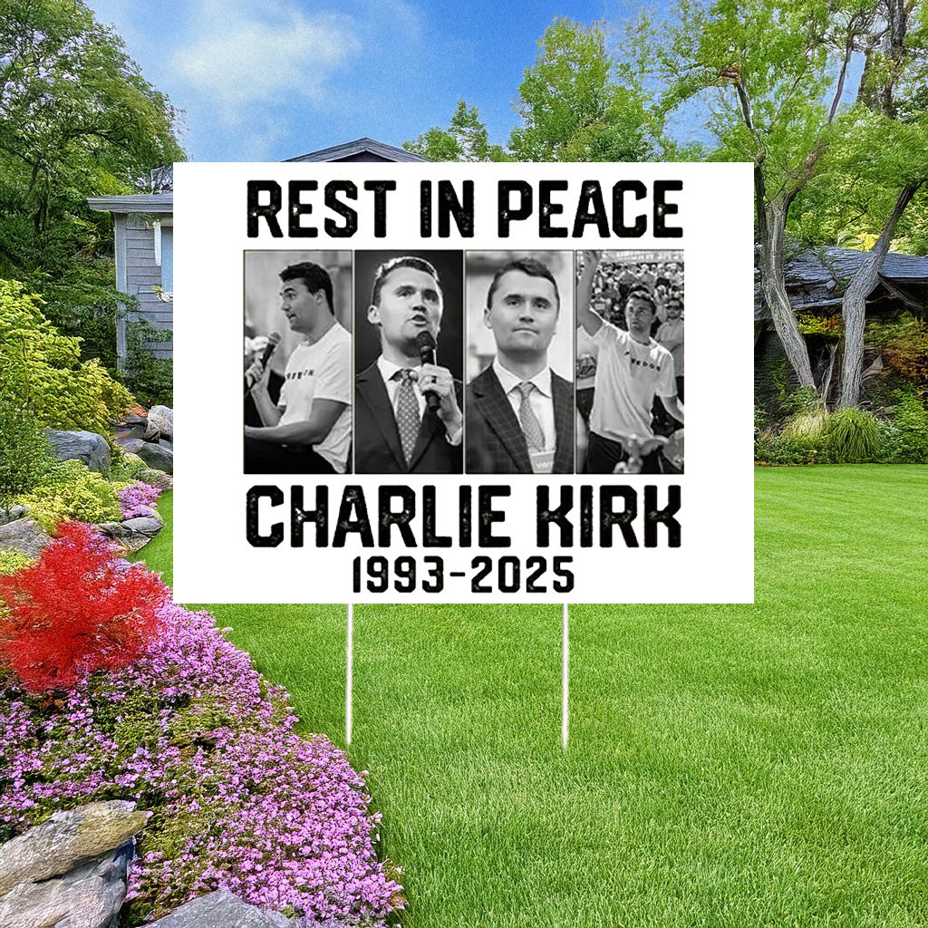 Rest In Peace Charlie Kirk Yard Sign Charlie Kirk Merch Tribute Gift