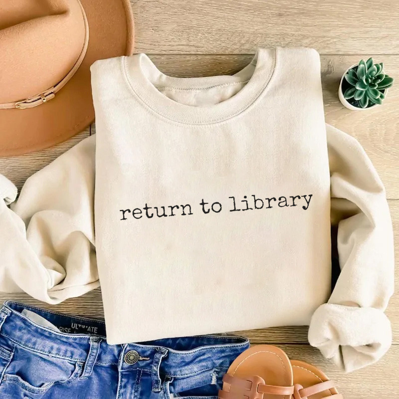 Return To Library Sweatshirt Funny Reading Clothing Gifts For Her