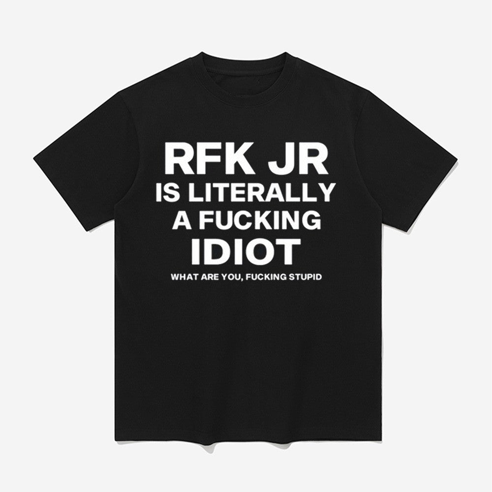 Rfk Jr Is Literally A Fucking Idiot Shirt Father's Day Gifts For Grandpa