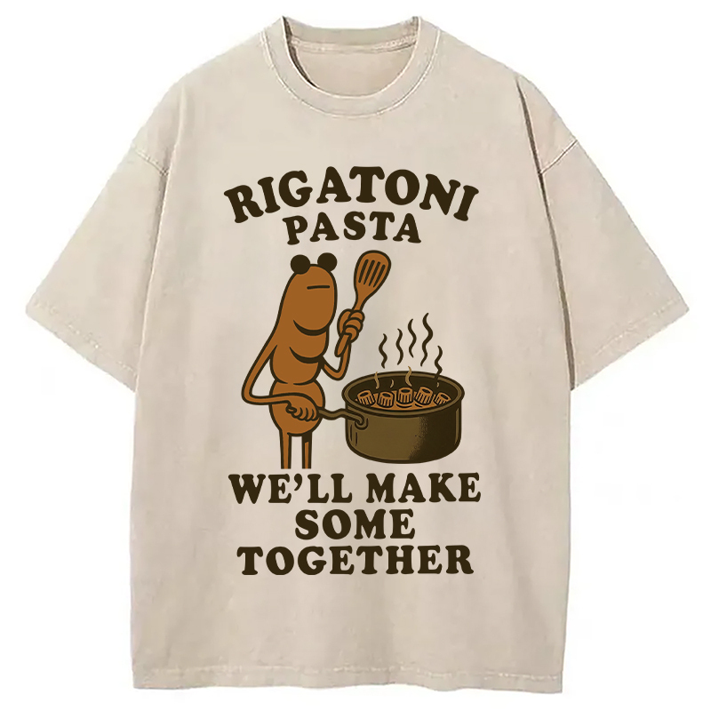 Rigatoni Pasta We ll Make Some Together Washed T-Shirt Cool Graphic Tee For Men Women Gifts For Besties