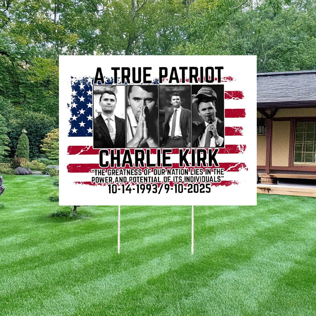 RIP Charlie Kirk A True Patriot Yard Sign Charlie Kirk Merch Gifts For Trump Supporter