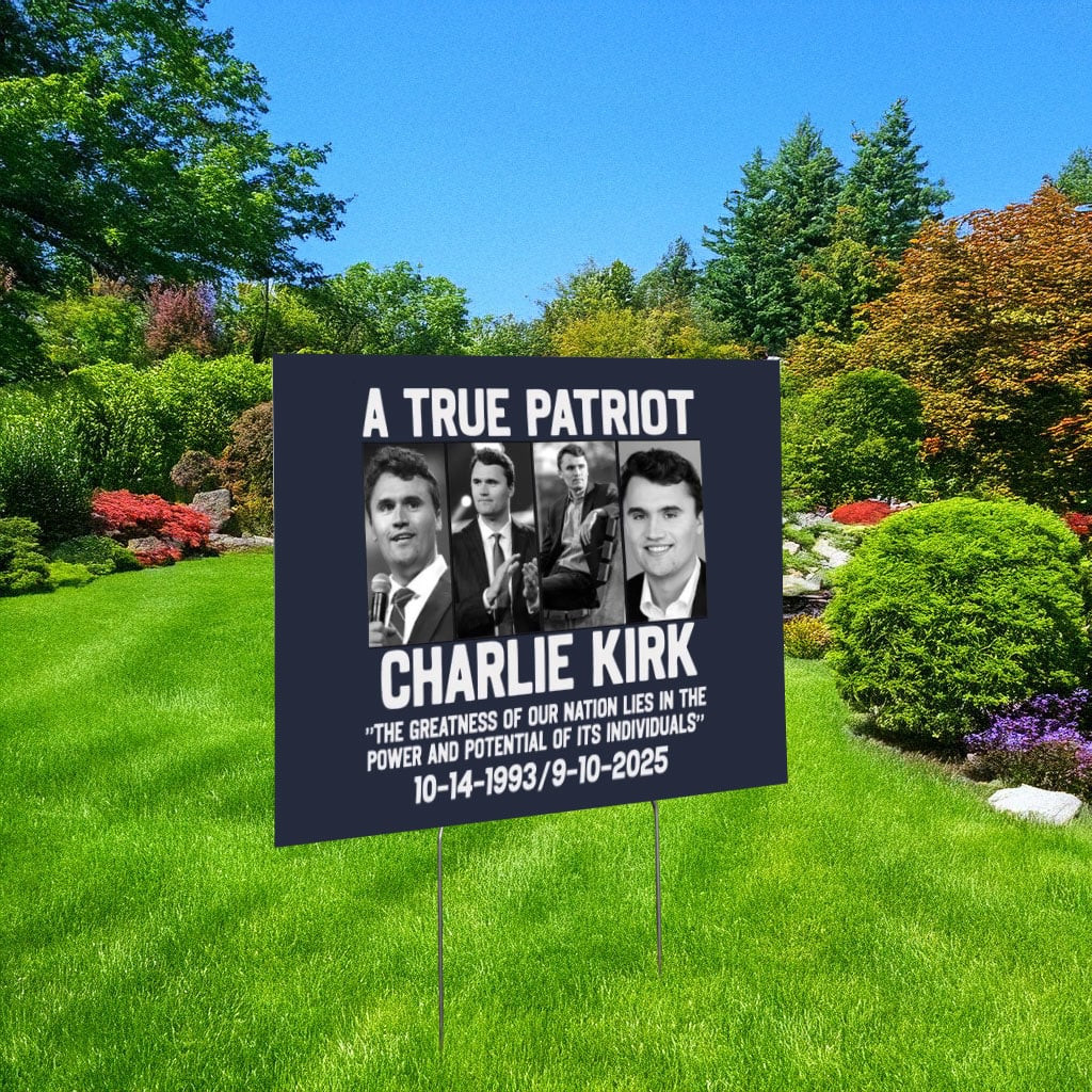 RIP Charlie Kirk A True Patriot Yard Sign Memorial Lawn Sign Charlie Kirk Merch