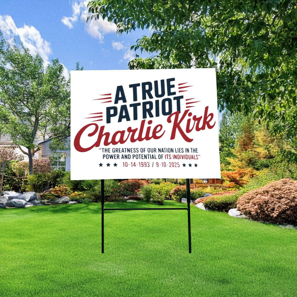 RIP Charlie Kirk A True Patriot Yard Sign Memorial Tribute Charlie Kirk Merch